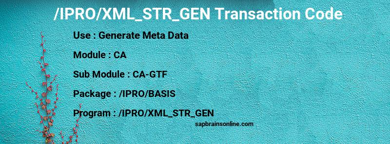 SAP /IPRO/XML_STR_GEN transaction code