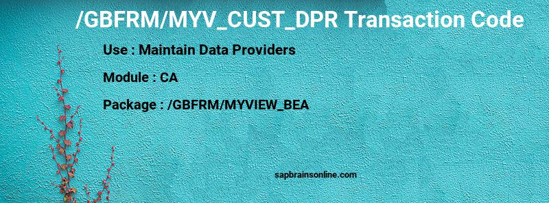 SAP /GBFRM/MYV_CUST_DPR transaction code