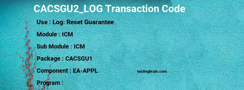 SAP CACSGU2_LOG transaction code