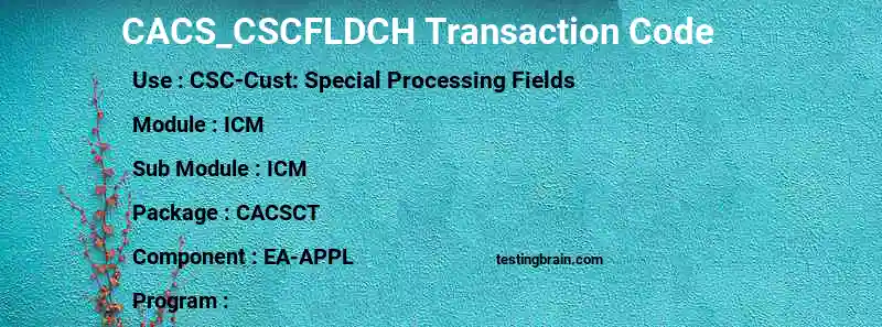SAP CACS_CSCFLDCH transaction code