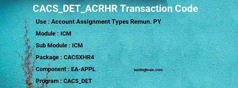 SAP CACS_DET_ACRHR transaction code