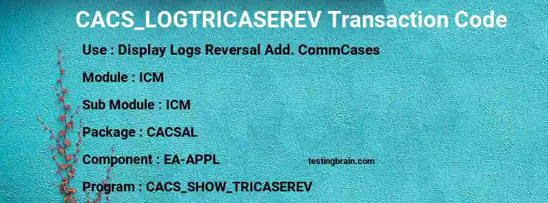 SAP CACS_LOGTRICASEREV transaction code