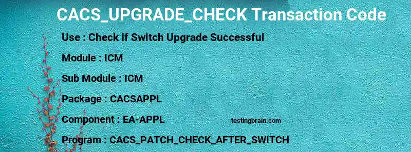 SAP CACS_UPGRADE_CHECK transaction code