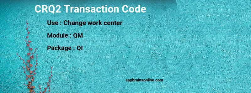 SAP CRQ2 transaction code