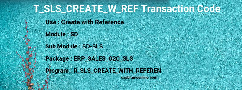 SAP T_SLS_CREATE_W_REF transaction code