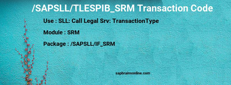 SAP /SAPSLL/TLESPIB_SRM transaction code