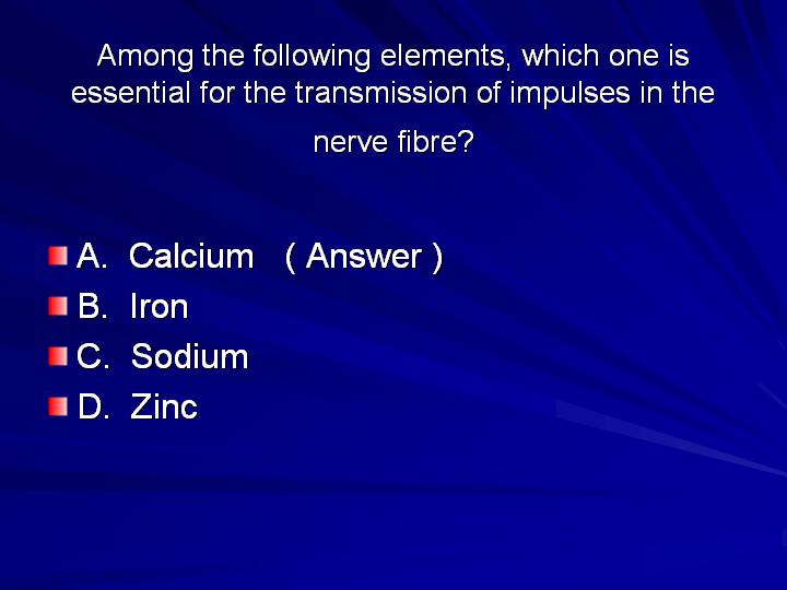 16_Among the following elements which one is essential for the transmission of impulses in the nerve fibre