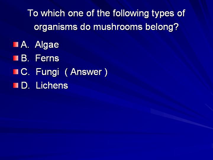 17_To which one of the following types of organisms do mushrooms belong