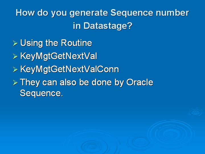 18_How do you generate Sequence number in Datastage