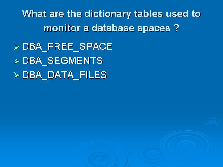 20_What are the dictionary tables used to monitor a database spaces