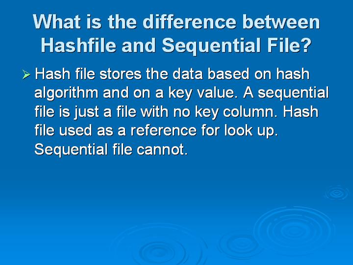 24_What is the difference between Hashfile and Sequential File