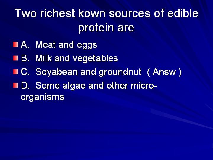 25_Two richest kown sources of edible protein are
