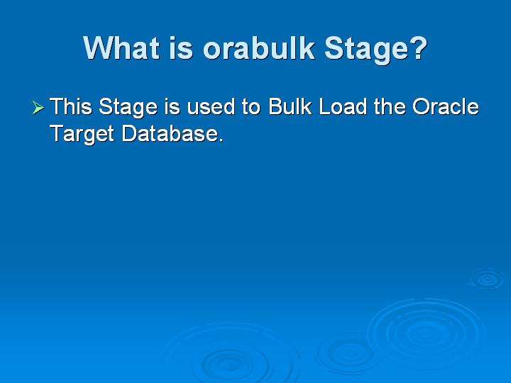 28_What is orabulk Stage