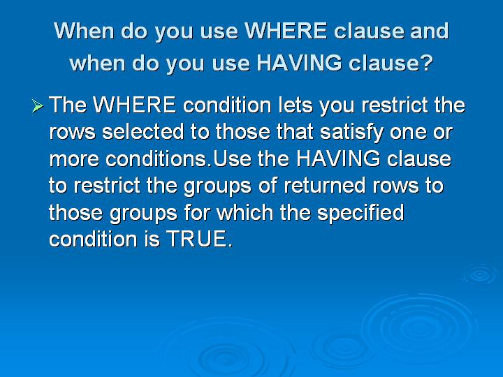 31_When do you use WHERE clause and when do you use HAVING clause