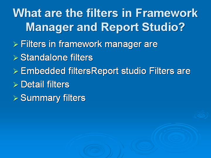 33_What are the filters in Framework Manager and Report Studio