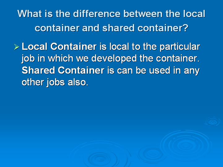 35_What is the difference between the local container and shared container