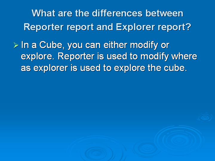 43_What are the differences between Reporter report and Explorer report