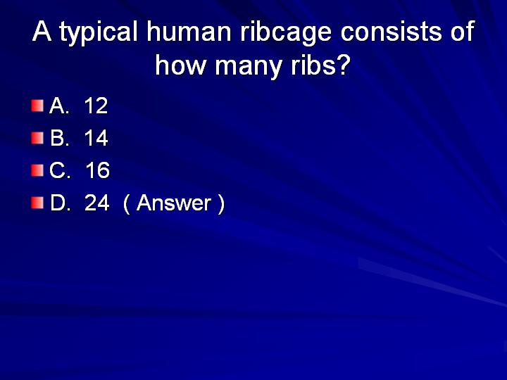 44_A typical human ribcage consists of how many ribs