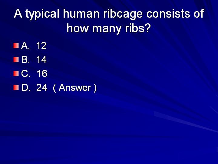 44_A typical human ribcage consists of how many ribs