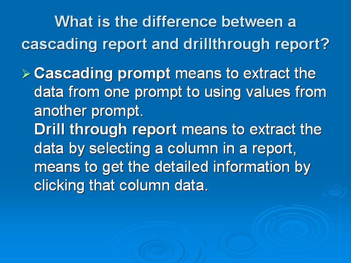 44_What is the difference between a cascading report and drillthrough report