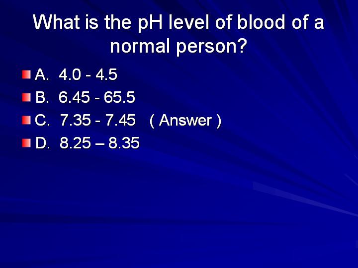 45_What is the pH level of blood of a normal person