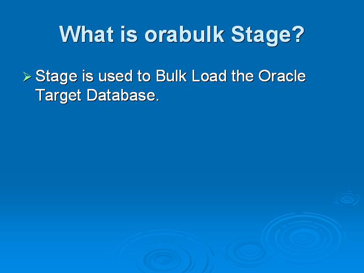 49_What is orabulk Stage