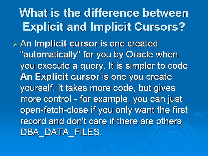 50_What is the difference between Explicit and Implicit Cursors