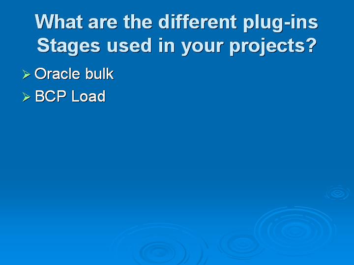 51_What are the different plug-ins Stages used in your projects