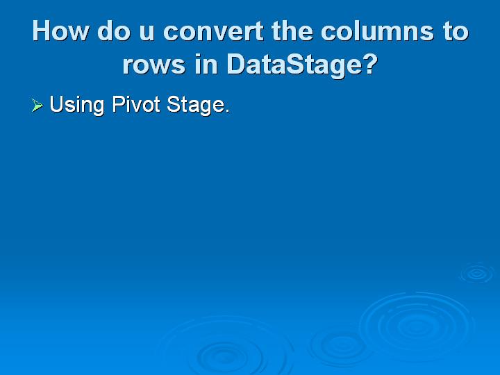 53_How do u convert the columns to rows in DataStage