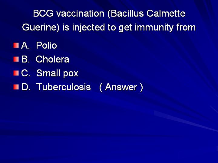 54_BCG vaccination (Bacillus Calmette Guerine) is injected to get immunity from