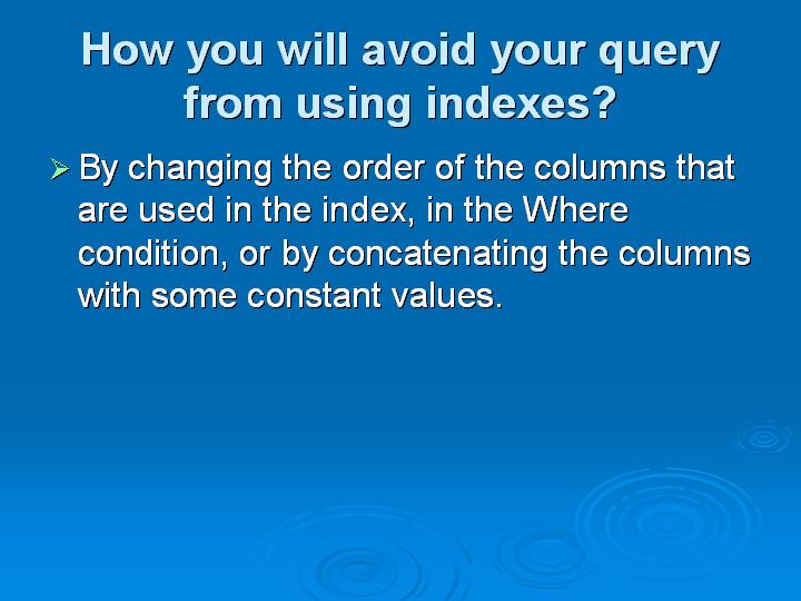 56_How you will avoid your query from using indexes