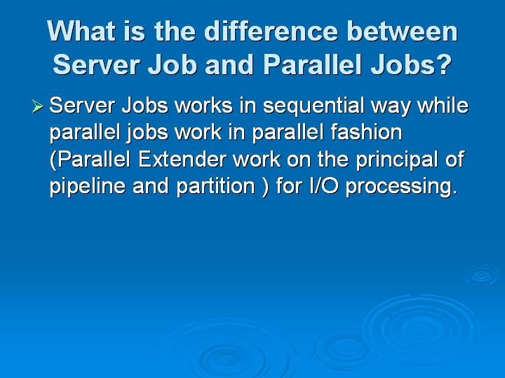 59_What is the difference between Server Job and Parallel Jobs