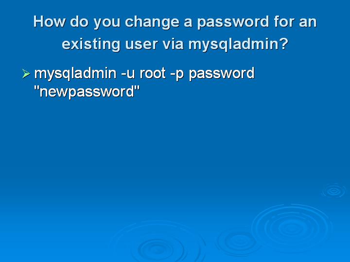 16_How do you change a password for an existing user via mysqladmin