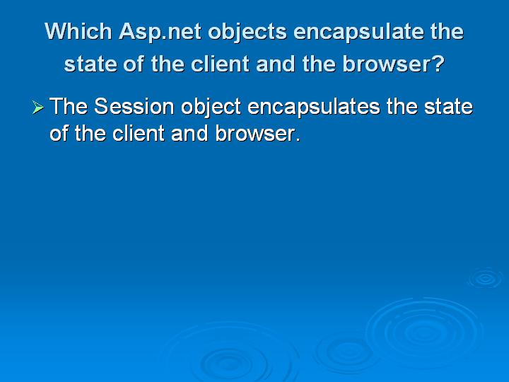 16_Which Aspnet objects encapsulate the state of the client and the browser