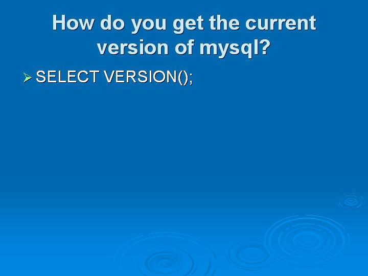 19_How do you get the current version of mysql