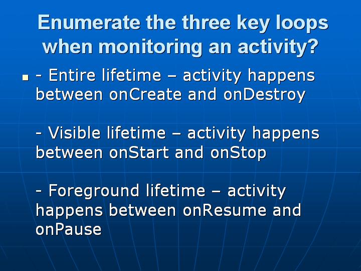 25_ Enumerate the three key loops when monitoring an activity