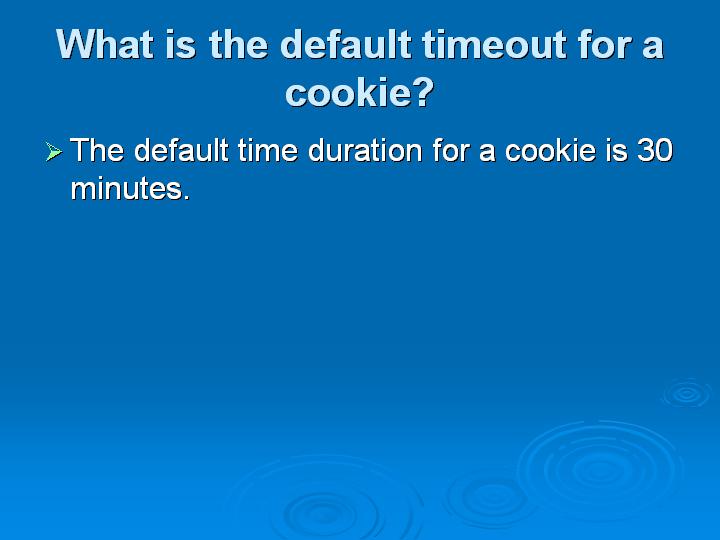 25_What is the default timeout for a cookie