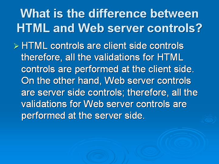 26_What is the difference between HTML and Web server controls