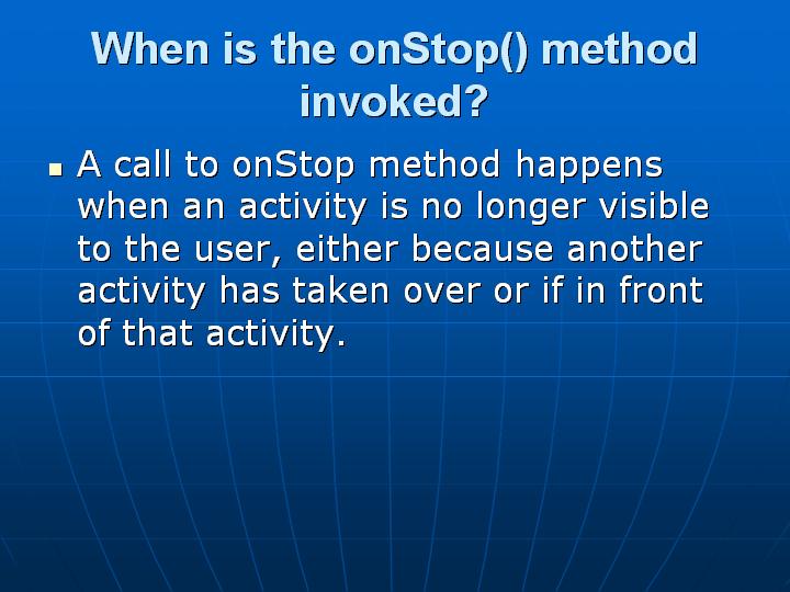 26_When is the onStop() method invoked