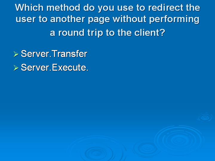 29_Which method do you use to redirect the user to another page without performing a round trip to the client