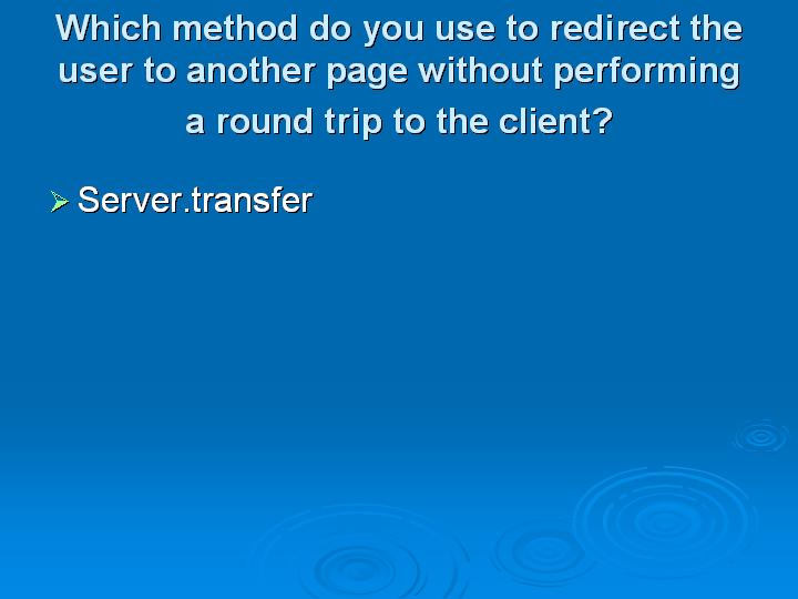 30_Which method do you use to redirect the user to another page without performing a round trip to the client