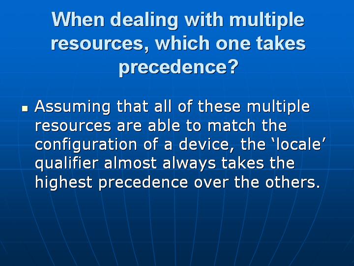 35_When dealing with multiple resources which one takes precedence