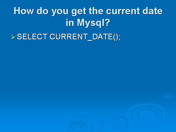 36_How do you get the current date in Mysql