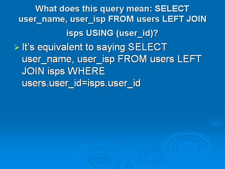 38_What does this query mean SELECT user_name user_isp FROM users LEFT JOIN isps USING (user_id)