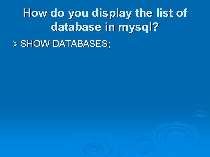 39_How do you display the list of database in mysql
