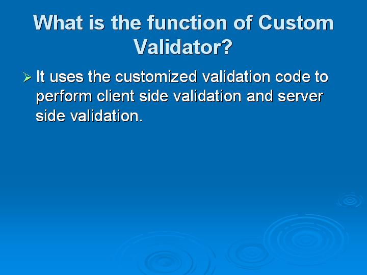 49_What is the function of Custom Validator