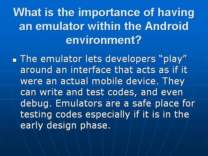 7_What is the importance of having an emulator within the Android environment