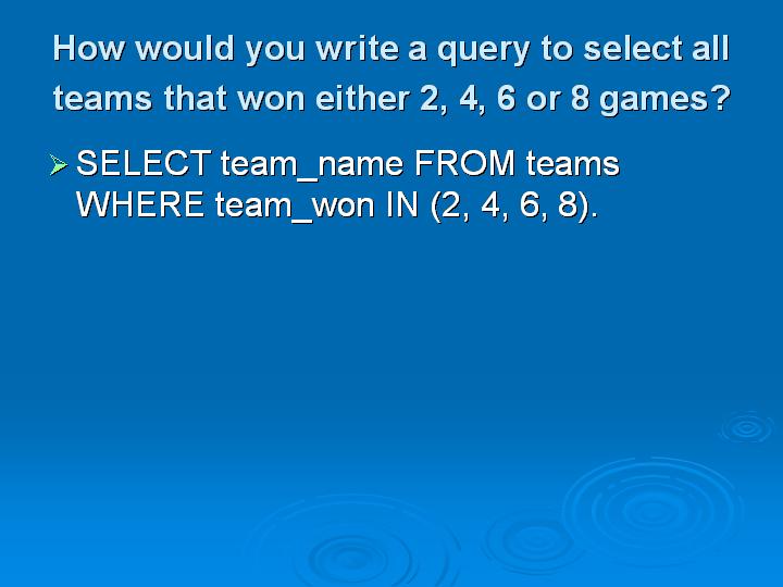 9_How would you write a query to select all teams that won either 2 4 6 or 8 games