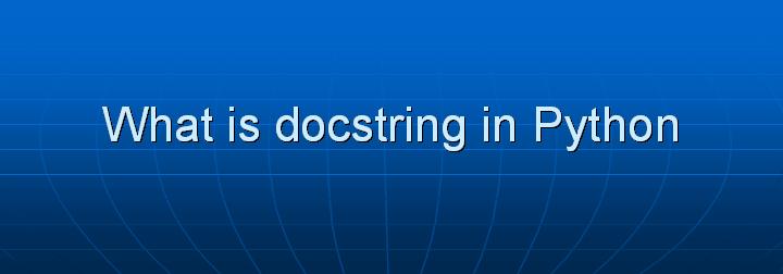 13_What is docstring in Python