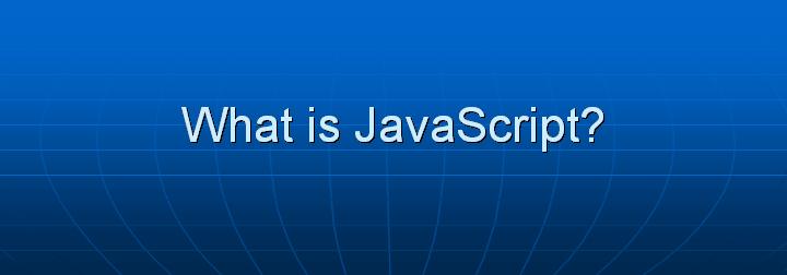 2_What is JavaScript